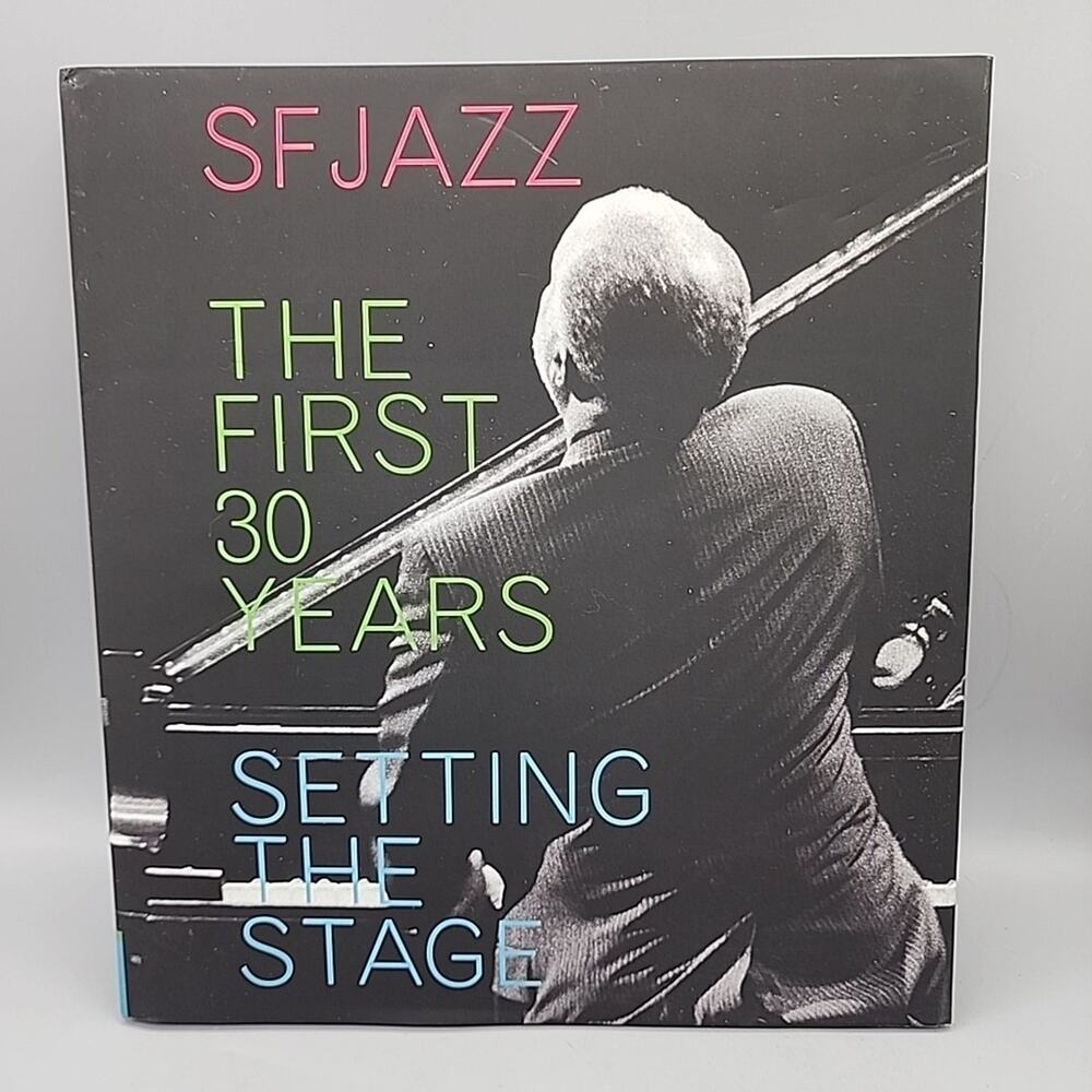 SFJAZZ The First 30 Years: Setting the Stage by SFJAZZ 2012 Hardcover DJ